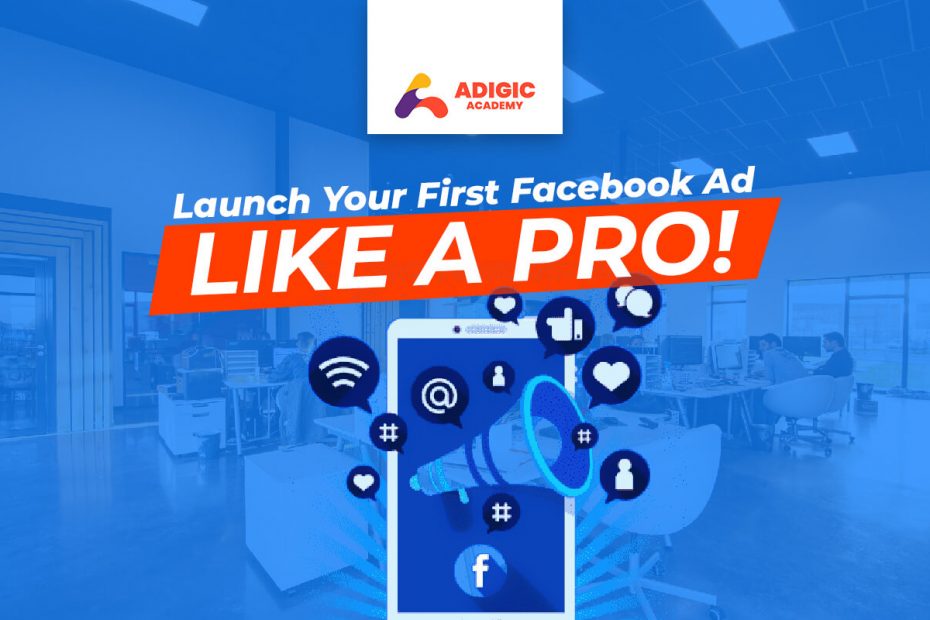 Launch Your First Facebook Ad like a pro - Adigic Academy