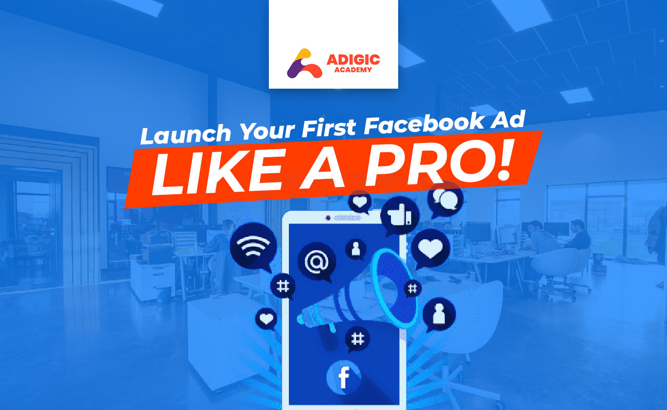 Launch Your First Facebook Ad Like a Pro